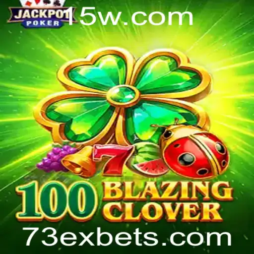 Descubra o Universo de 100BlazingClover: Aventuras e Estratégias